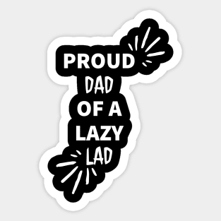 Proud dad of a lazy lad. Sticker
